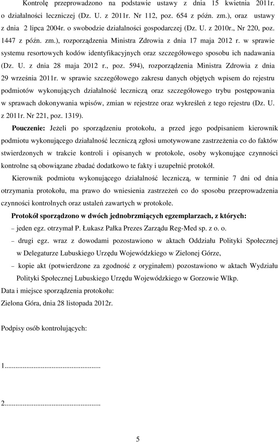 w sprawie systemu resortowych kodów identyfikacyjnych oraz szczegółowego sposobu ich nadawania (Dz. U. z dnia 28 maja 2012 r., poz. 594), rozporządzenia Ministra Zdrowia z dnia 29 września 2011r.