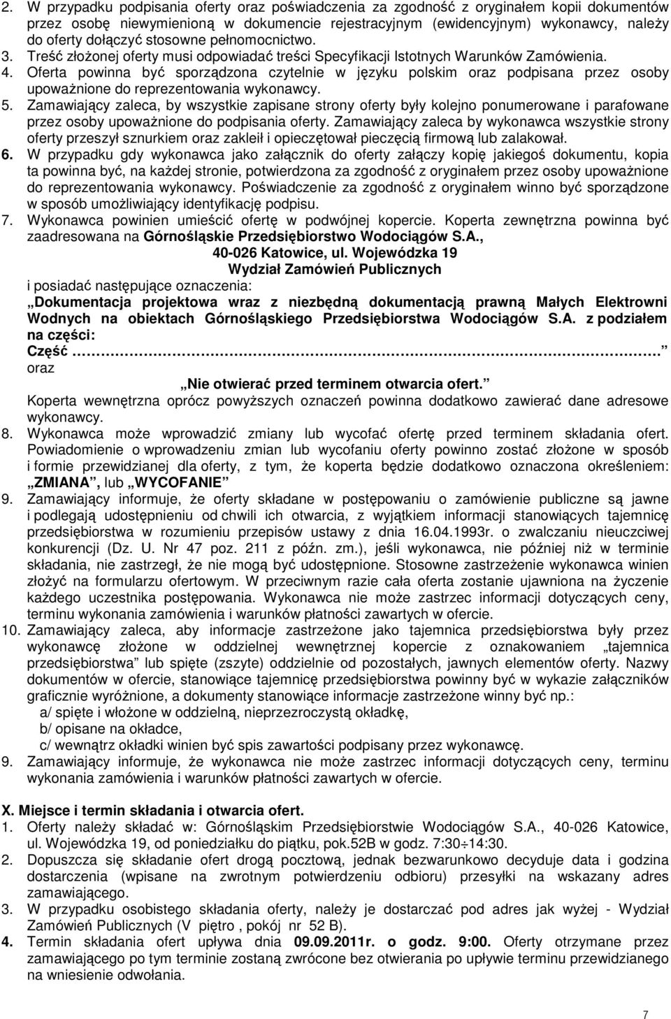 Oferta powinna być sporządzona czytelnie w języku polskim oraz podpisana przez osoby upowaŝnione do reprezentowania wykonawcy. 5.