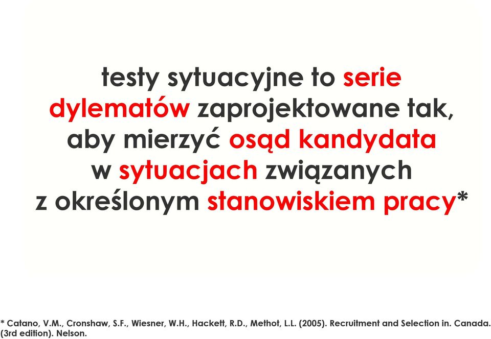 * Catano, V.M., Cronshaw, S.F., Wiesner, W.H., Hackett, R.D.