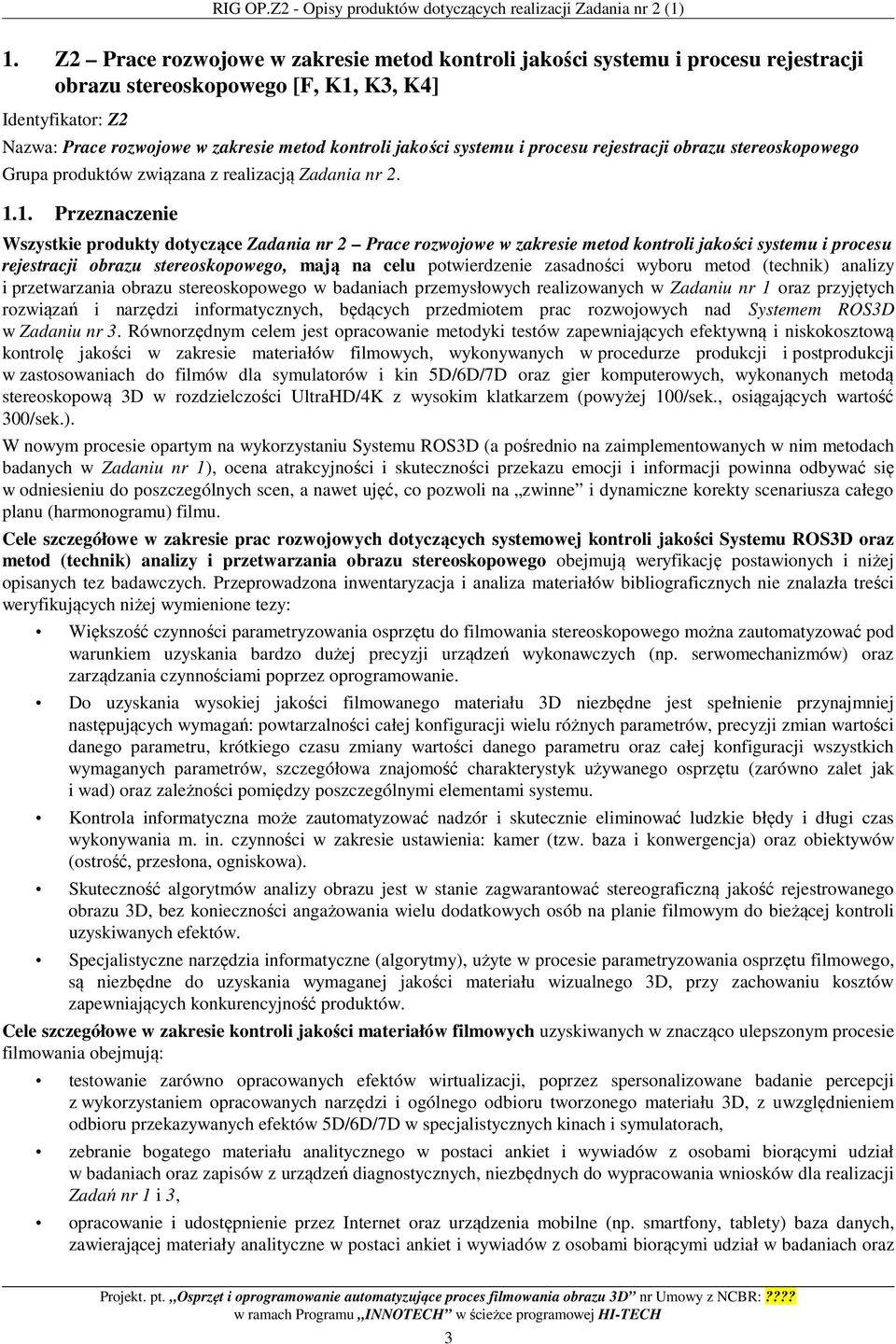 systemu i procesu rejestracji obrazu stereoskopowego Grupa produktów związana z realizacją Zadania nr 2. 1.