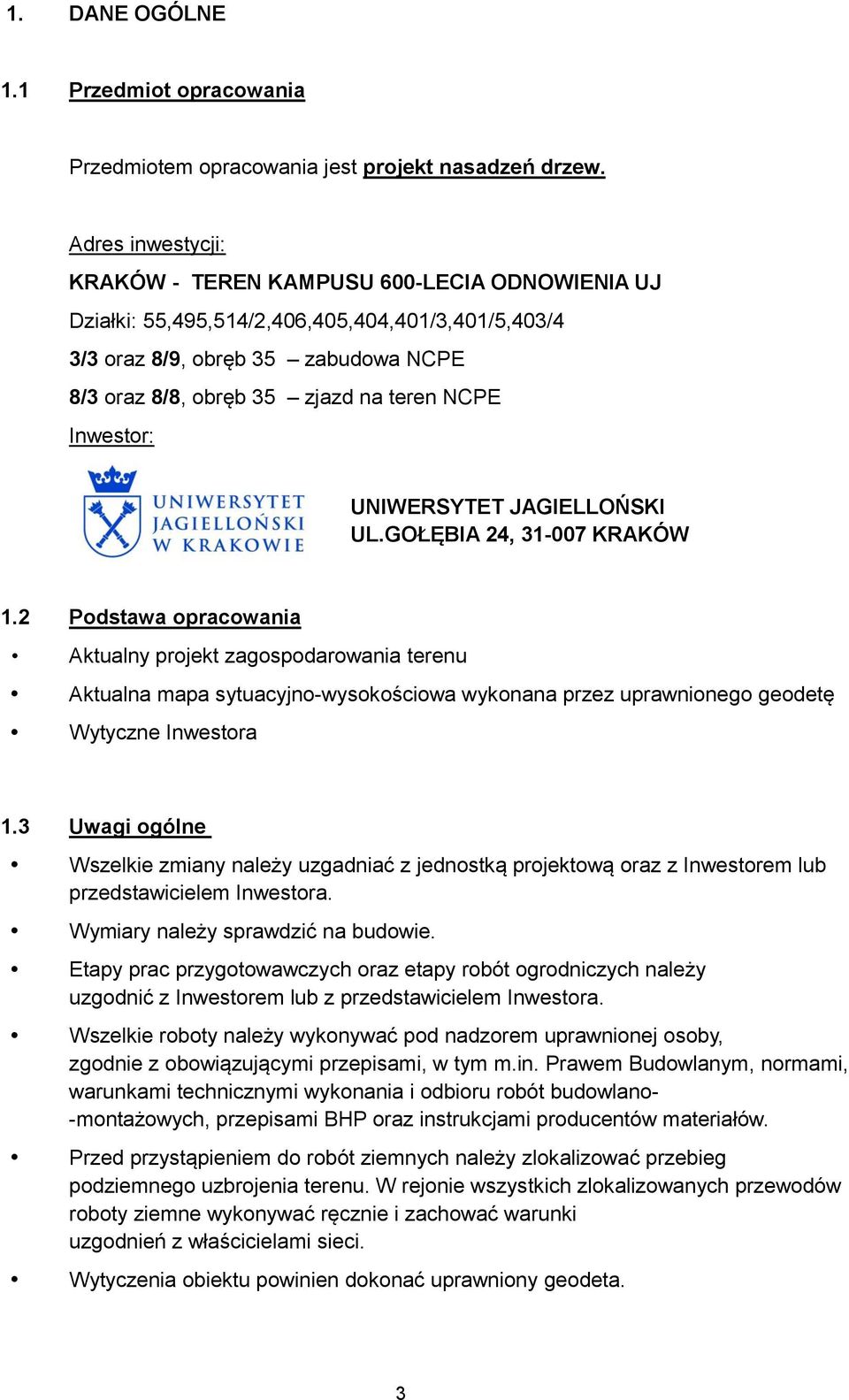 Inwestor: UNIWERSYTET JAGIELLOŃSKI UL.GOŁĘBIA 24, 31-007 KRAKÓW 1.