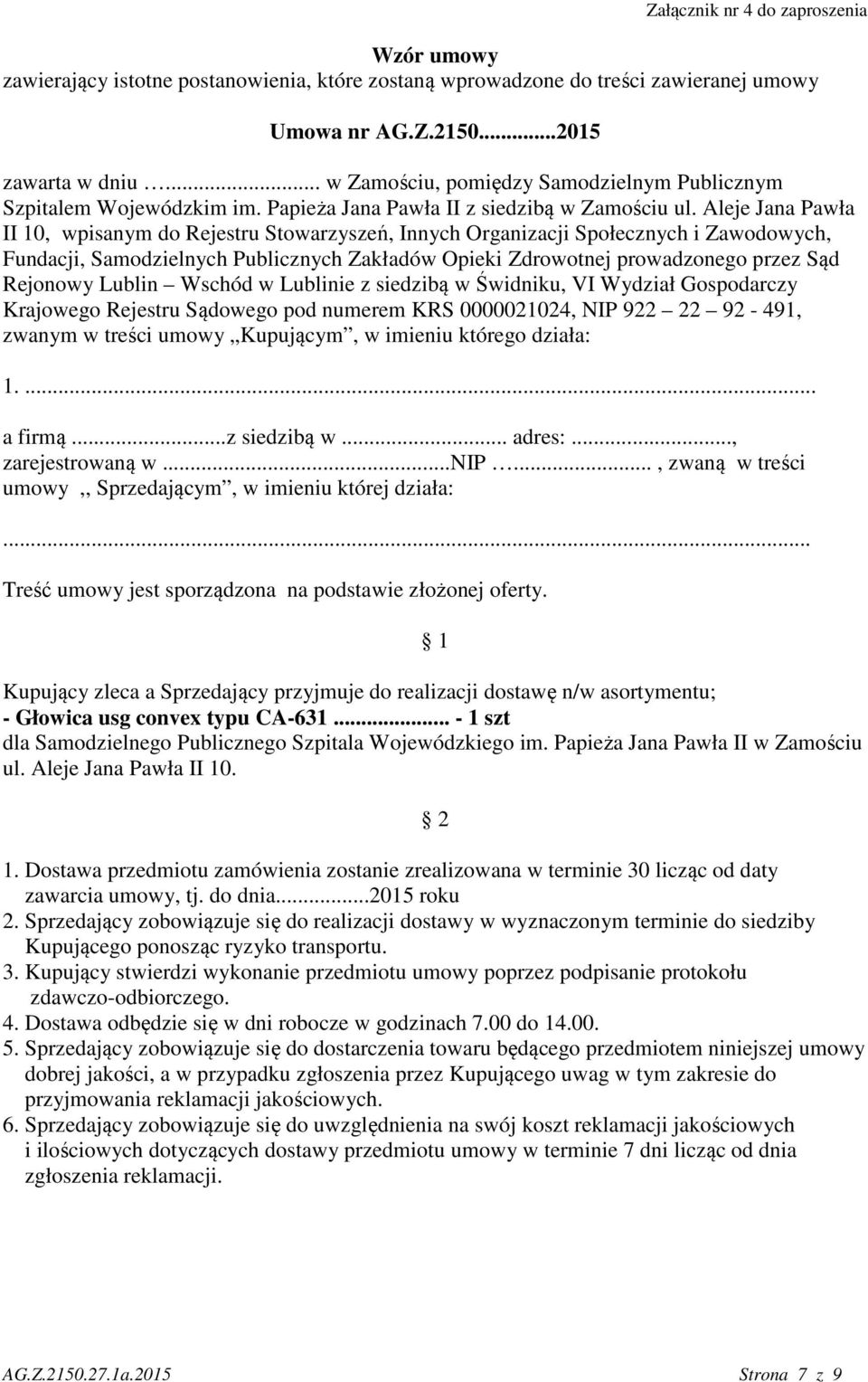 Aleje Jana Pawła II 10, wpisanym do Rejestru Stowarzyszeń, Innych Organizacji Społecznych i Zawodowych, Fundacji, Samodzielnych Publicznych Zakładów Opieki Zdrowotnej prowadzonego przez Sąd Rejonowy