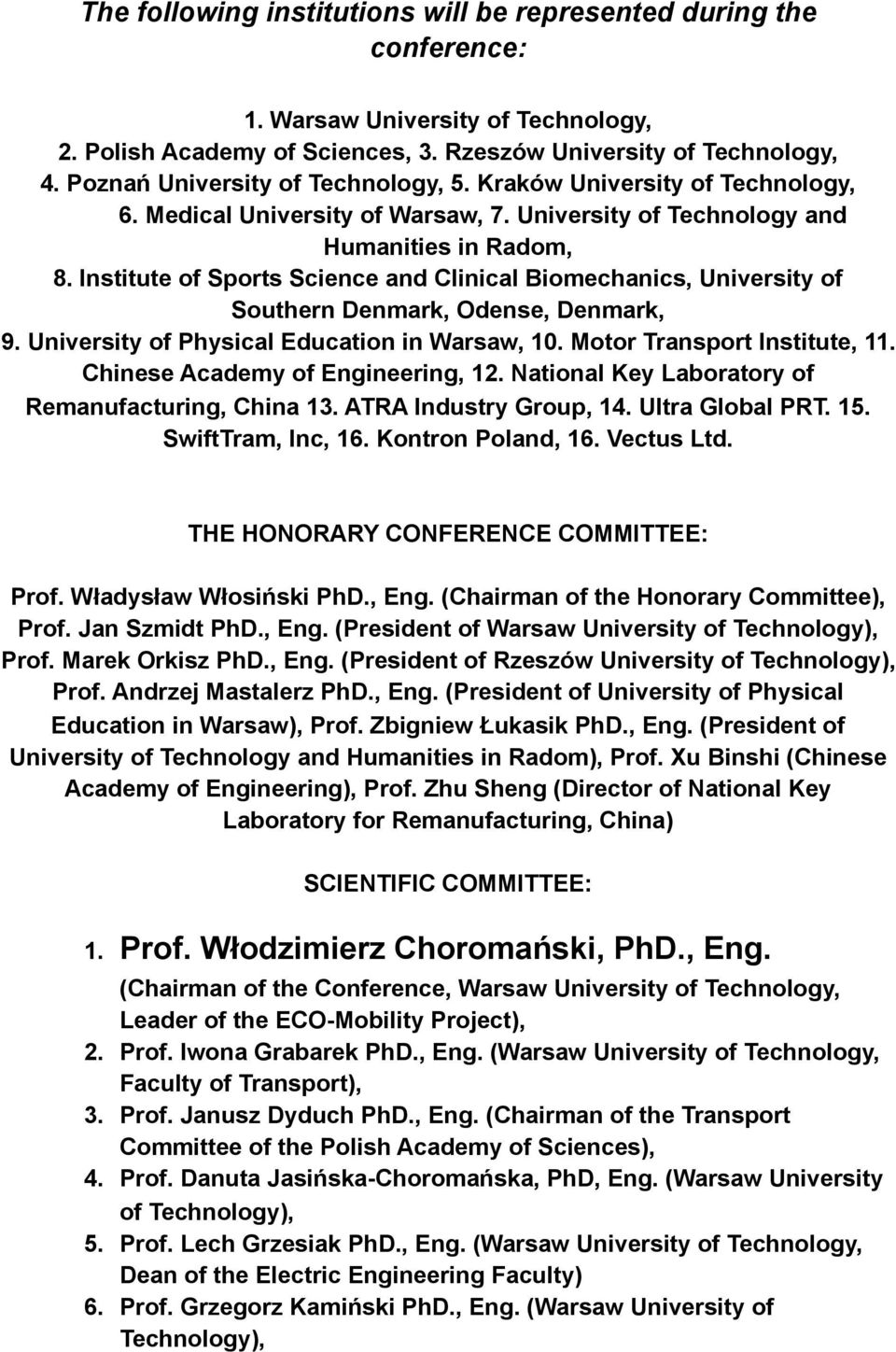 Institute of Sports Science and Clinical Biomechanics, University of Southern Denmark, Odense, Denmark, 9. University of Physical Education in Warsaw, 10. Motor Transport Institute, 11.