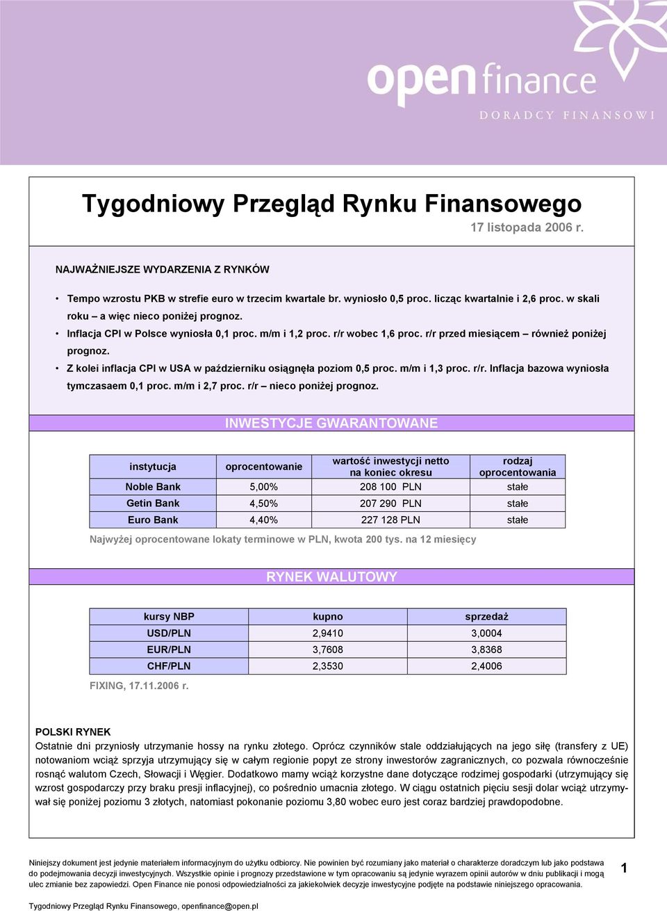 Z kolei inflacja CPI w USA w październiku osiągnęła poziom 0,5 proc. m/m i 1,3 proc. r/r. Inflacja bazowa wyniosła tymczasaem 0,1 proc. m/m i 2,7 proc. r/r nieco poniżej prognoz.