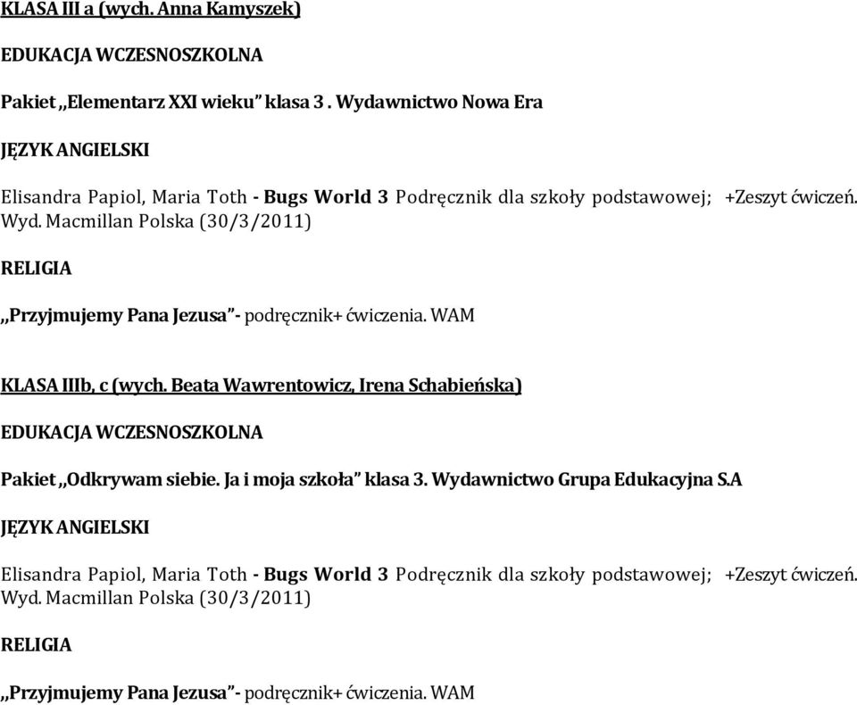 Macmillan Polska (30/3/2011),,Przyjmujemy Pana Jezusa - podręcznik+ ćwiczenia. WAM KLASA IIIb, c (wych.