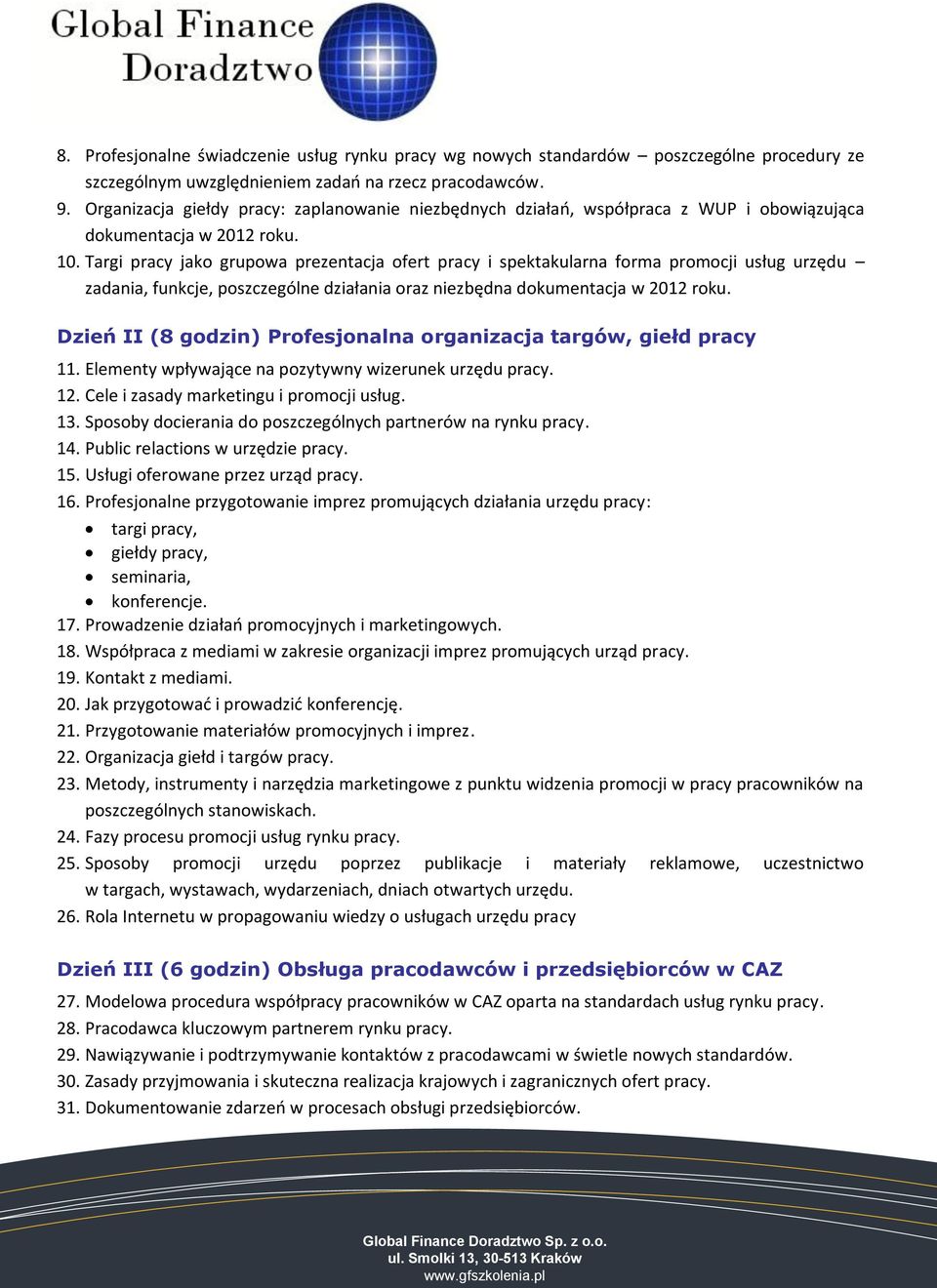 Targi pracy jako grupowa prezentacja ofert pracy i spektakularna forma promocji usług urzędu zadania, funkcje, poszczególne działania oraz niezbędna dokumentacja w 2012 roku.