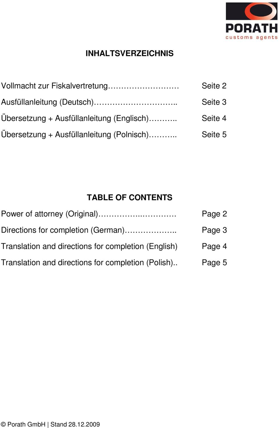 . Seite 5 TABLE OF CONTENTS Power of attorney (Original)... Page 2 Directions for completion (German).