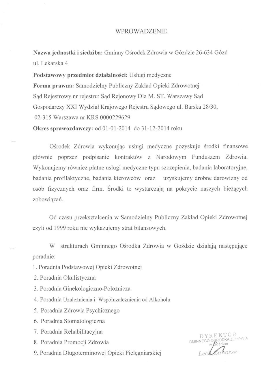 Warszawy Sąd Gospodarczy XXI Wydział Krajowego Rejestru Sądowego ul. Barska 28/30, 02-315 Warszawa nr KRS 0000229629.