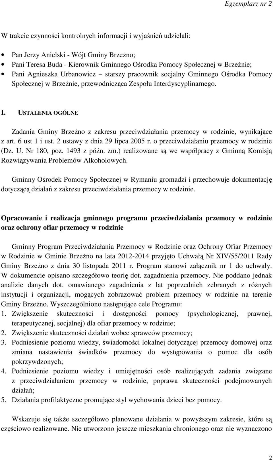 terdyscyplinarnego. I. USTALENIA OGÓLNE Zadania Gminy Brzeżno z zakresu przeciwdziałania przemocy w rodzinie, wynikające z art. 6 ust 1 i ust. 2 ustawy z dnia 29 lipca 2005 r.