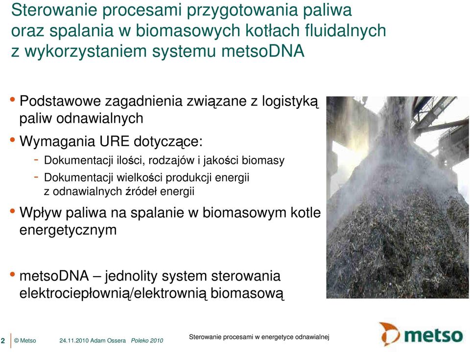 Dokumentacji wielkości produkcji energii z odnawialnych źródeł energii Wpływ paliwa na spalanie w biomasowym kotle energetycznym metsodna