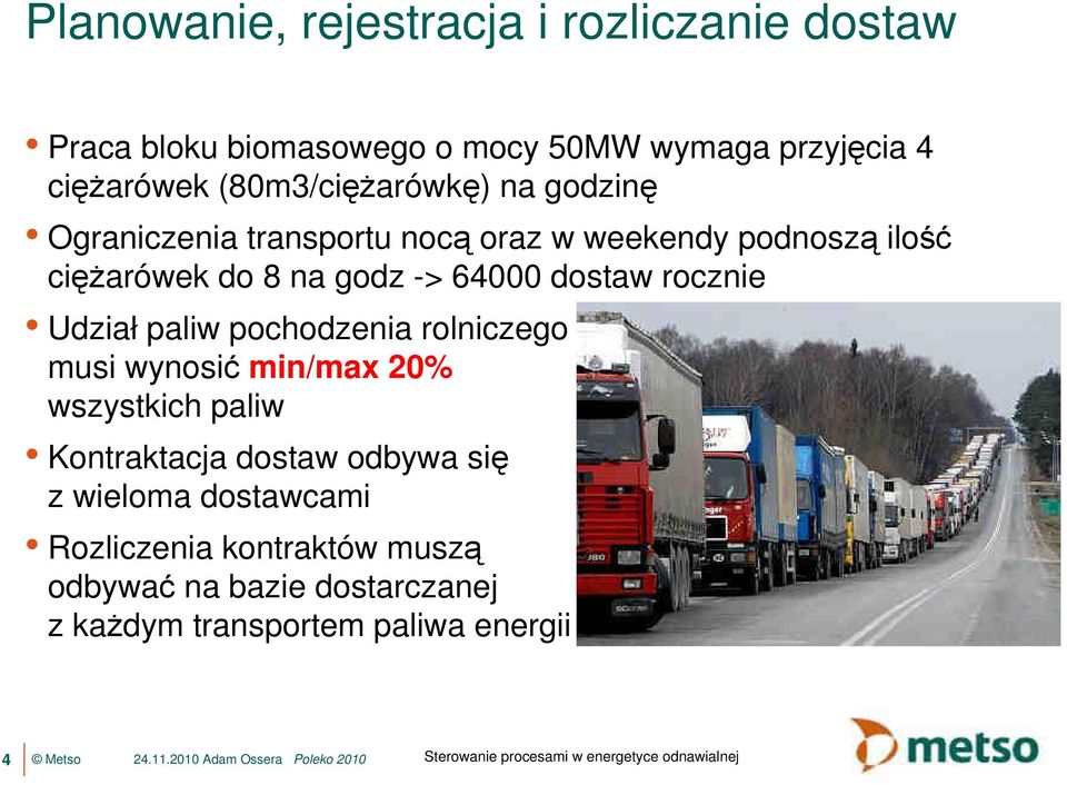 rolniczego musi wynosić min/max 20% wszystkich paliw Kontraktacja dostaw odbywa się z wieloma dostawcami Rozliczenia kontraktów muszą