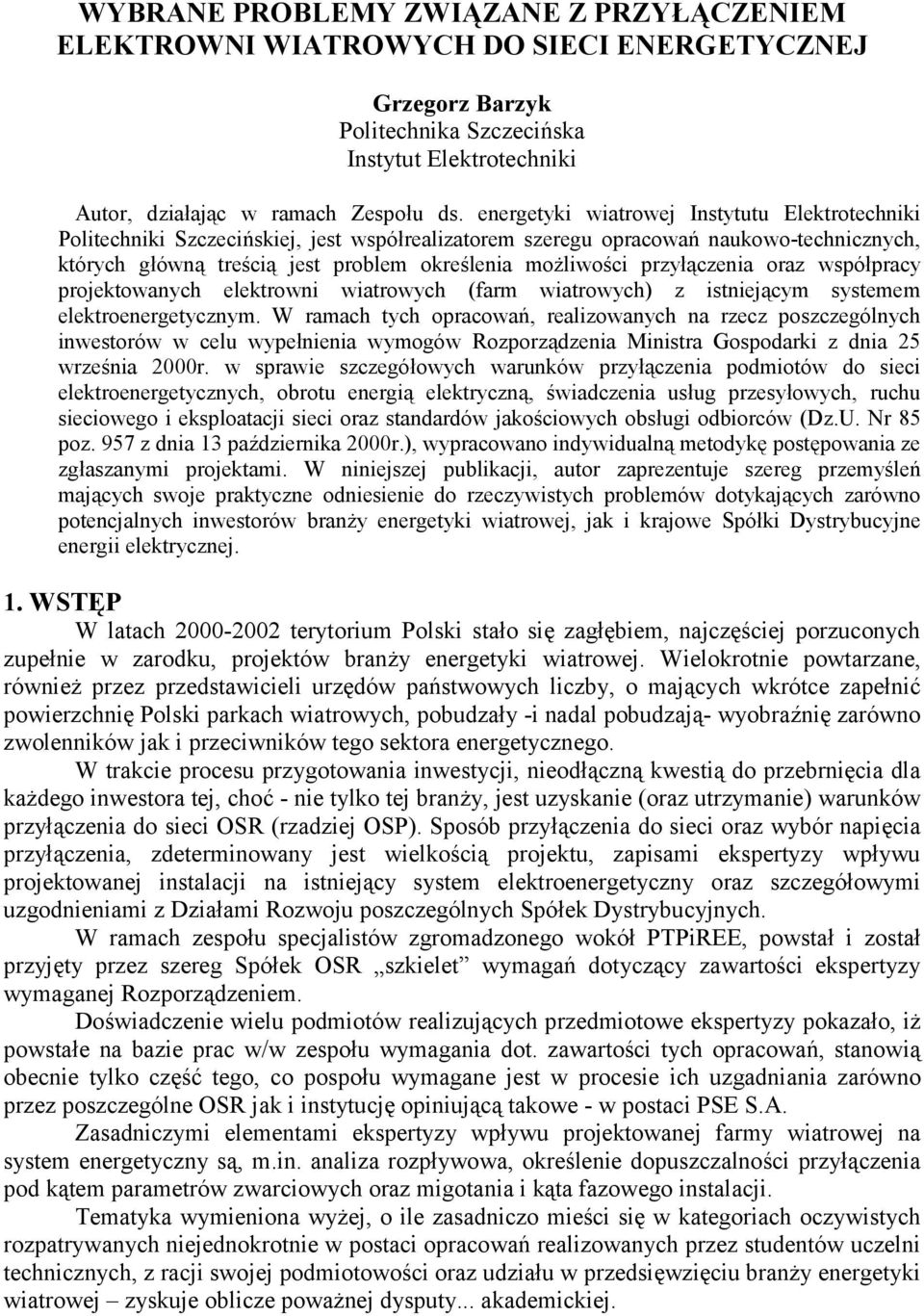 przyłączenia oraz współpracy projektowanych elektrowni wiatrowych (farm wiatrowych) z istniejącym systemem elektroenergetycznym.