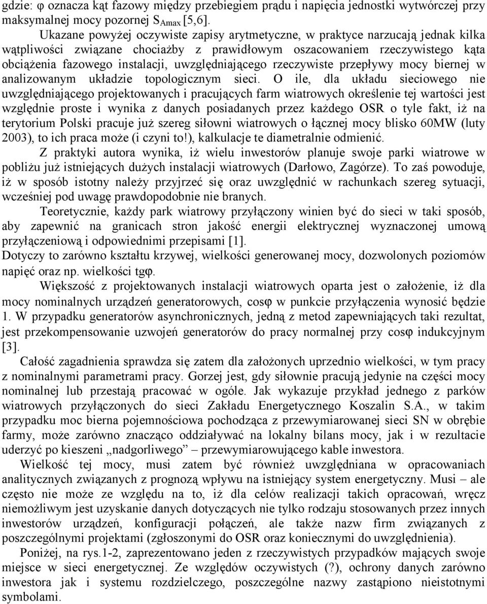uwzględniającego rzeczywiste przepływy mocy biernej w analizowanym układzie topologicznym sieci.