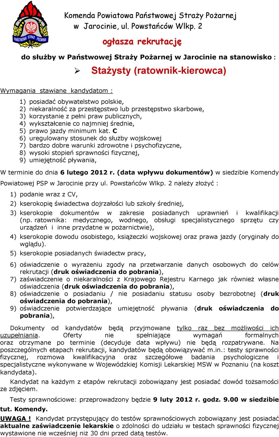 za przestępstwo lub przestępstwo skarbowe, 3) korzystanie z pełni praw publicznych, 4) wykształcenie co najmniej średnie, 5) prawo jazdy minimum kat.