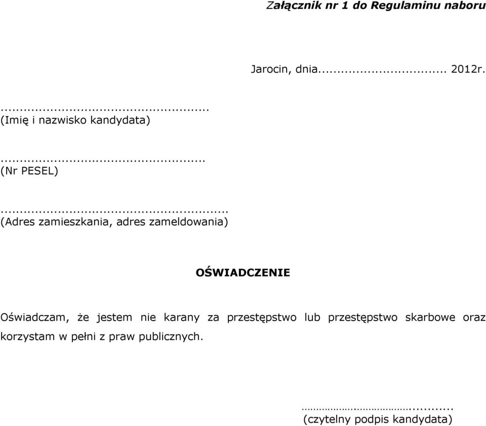.. (Adres zamieszkania, adres zameldowania) OŚWIADCZENIE Oświadczam, że