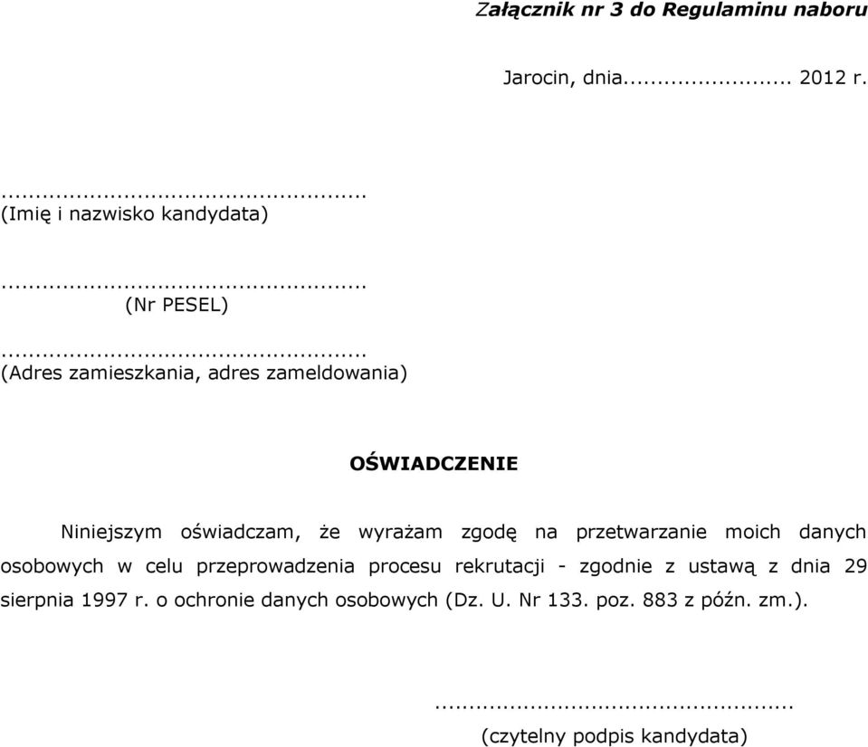 oświadczam, że wyrażam zgodę na przetwarzanie moich danych osobowych w celu przeprowadzenia procesu