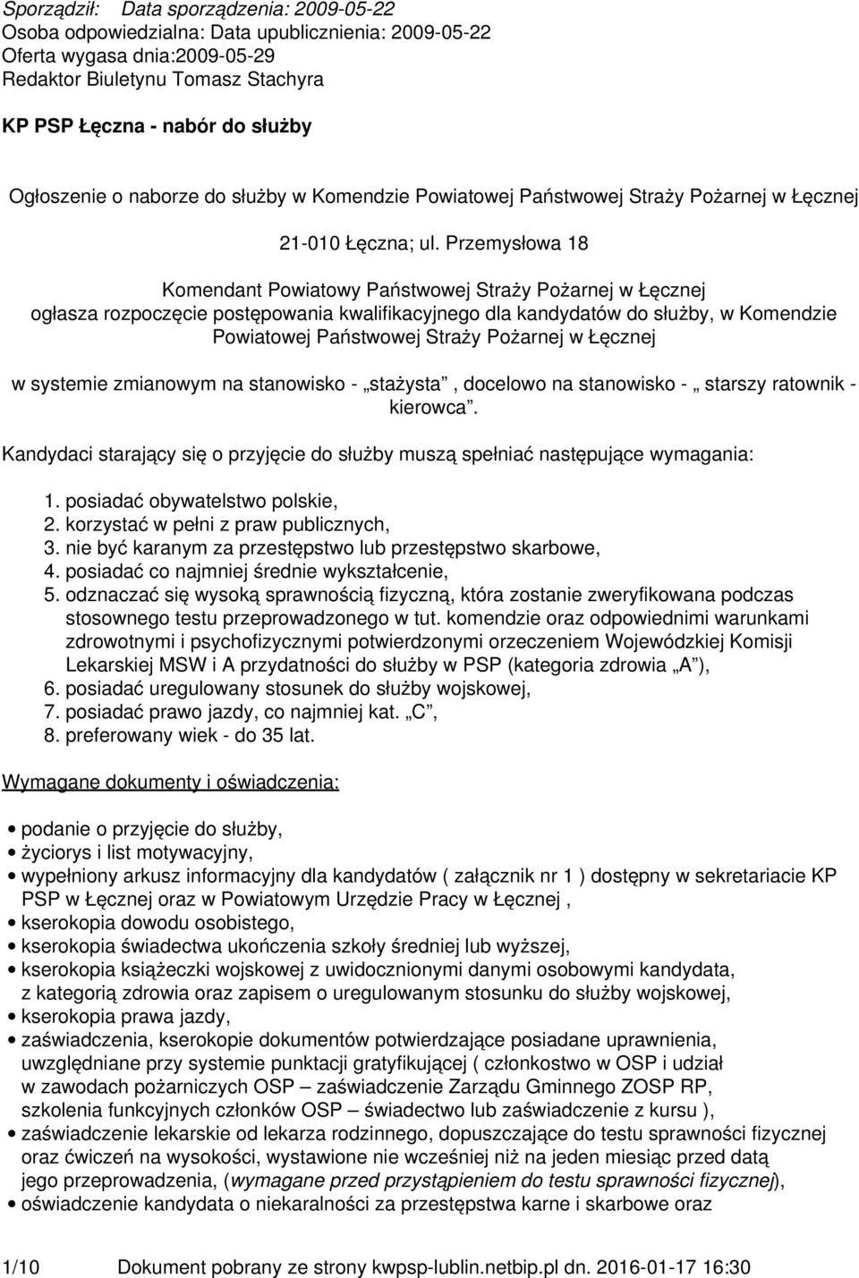 Przemysłowa 18 Komendant Powiatowy Państwowej Straży Pożarnej w Łęcznej ogłasza rozpoczęcie postępowania kwalifikacyjnego dla kandydatów do służby, w Komendzie Powiatowej Państwowej Straży Pożarnej w
