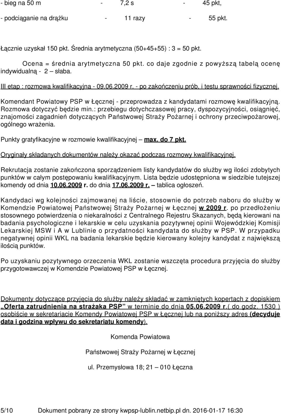 Komendant Powiatowy PSP w Łęcznej - przeprowadza z kandydatami rozmowę kwalifikacyjną. Rozmowa dotyczyć będzie min.