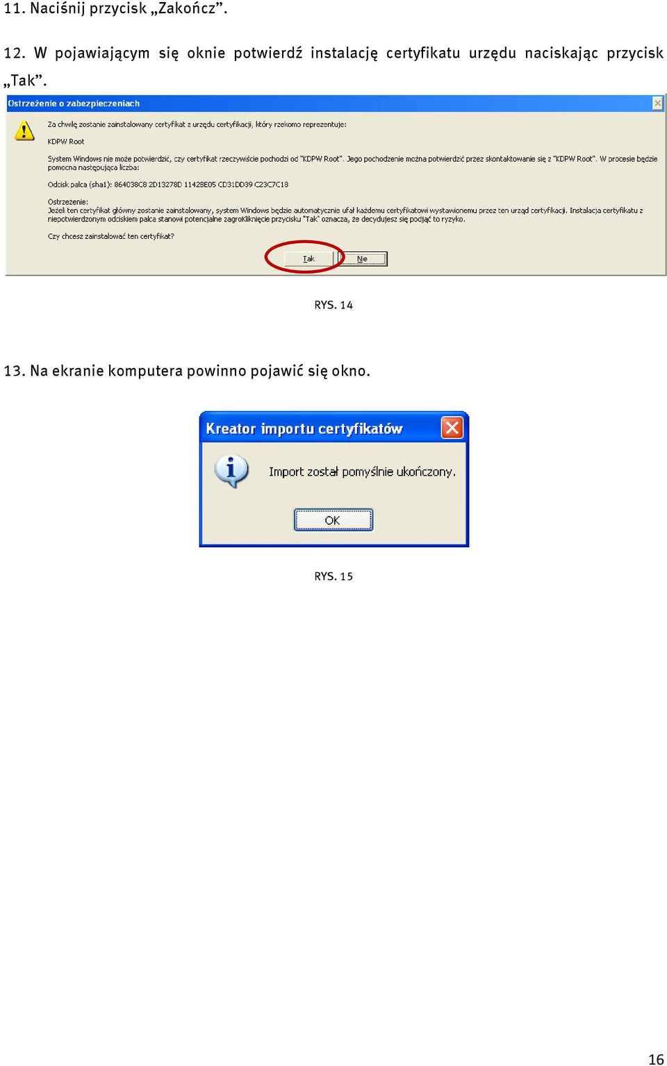 certyfikatu urzędu naciskając przycisk Tak. RYS.