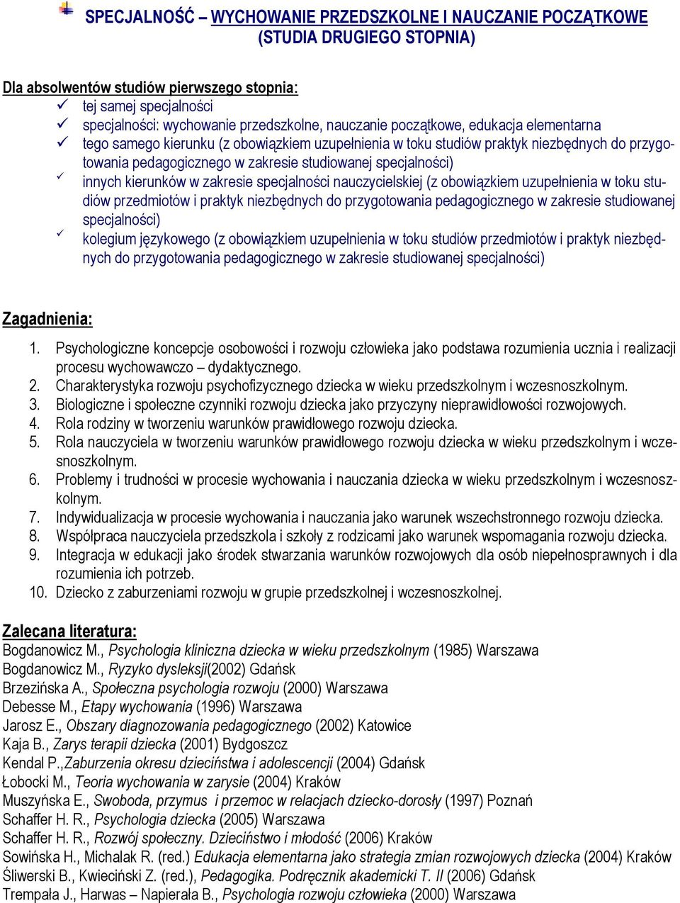 studiowanej specjalności) kolegium językowego (z obowiązkiem uzupełnienia w toku studiów przedmiotów i praktyk niezbędnych 1.