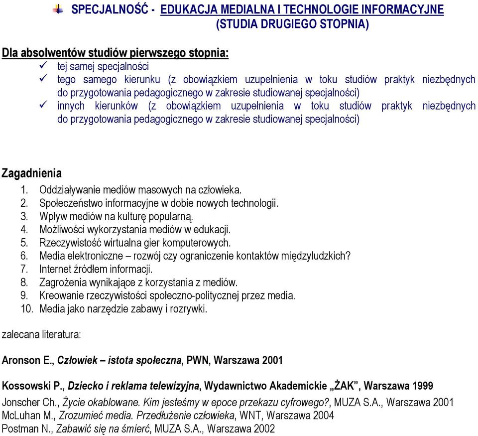 Media elektroniczne rozwój czy ograniczenie kontaktów międzyludzkich? 7. Internet źródłem informacji. 8. Zagrożenia wynikające z korzystania z mediów. 9.