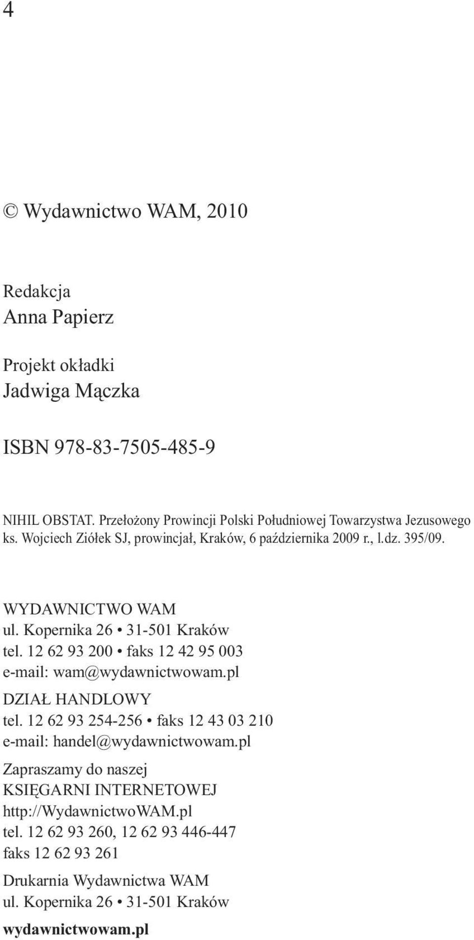 Kopernika 26 31-501 Kraków tel. 12 62 93 200 faks 12 42 95 003 e-mail: wam@wydawnictwowam.pl DZIAŁ HANDLOWY tel.