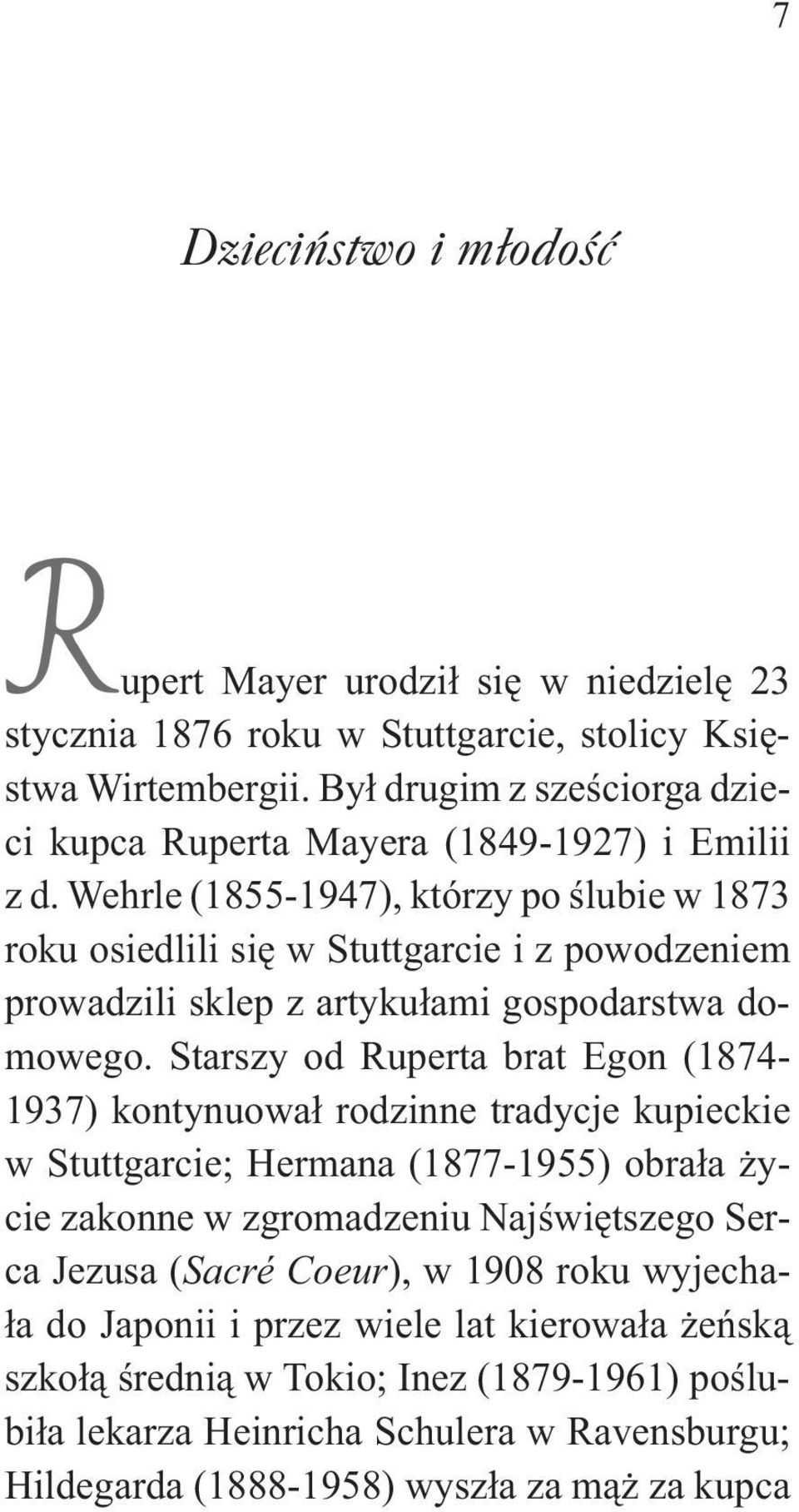 Wehrle (1855-1947), którzy po ślubie w 1873 roku osiedlili się w Stuttgarcie i z powodzeniem prowadzili sklep z artykułami gospodarstwa domowego.