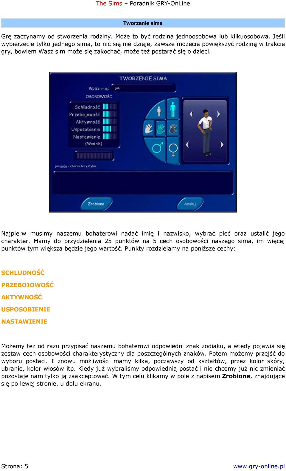 Najpierw musimy naszemu bohaterowi nadać imię i nazwisko, wybrać płeć oraz ustalić jego charakter.