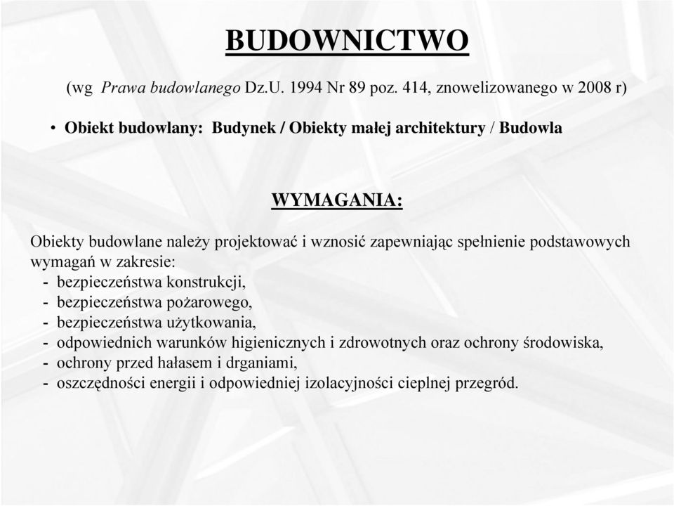 projektować i wznosić zapewniając spełnienie podstawowych wymagań w zakresie: - bezpieczeństwa konstrukcji, - bezpieczeństwa pożarowego, -