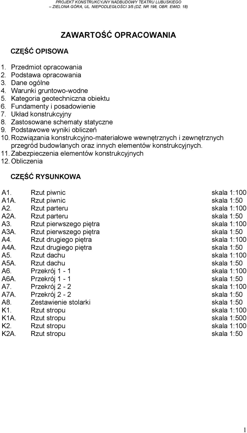 Rozwiązania konstrukcyjno-materiałowe wewnętrznych i zewnętrznych przegród budowlanych oraz innych elementów konstrukcyjnych. 11. Zabezpieczenia elementów konstrukcyjnych 12.