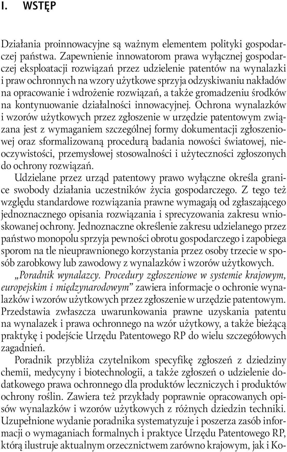 wdrożenie rozwiązań, a także gromadzeniu środków na kontynuowanie działalności innowacyjnej.