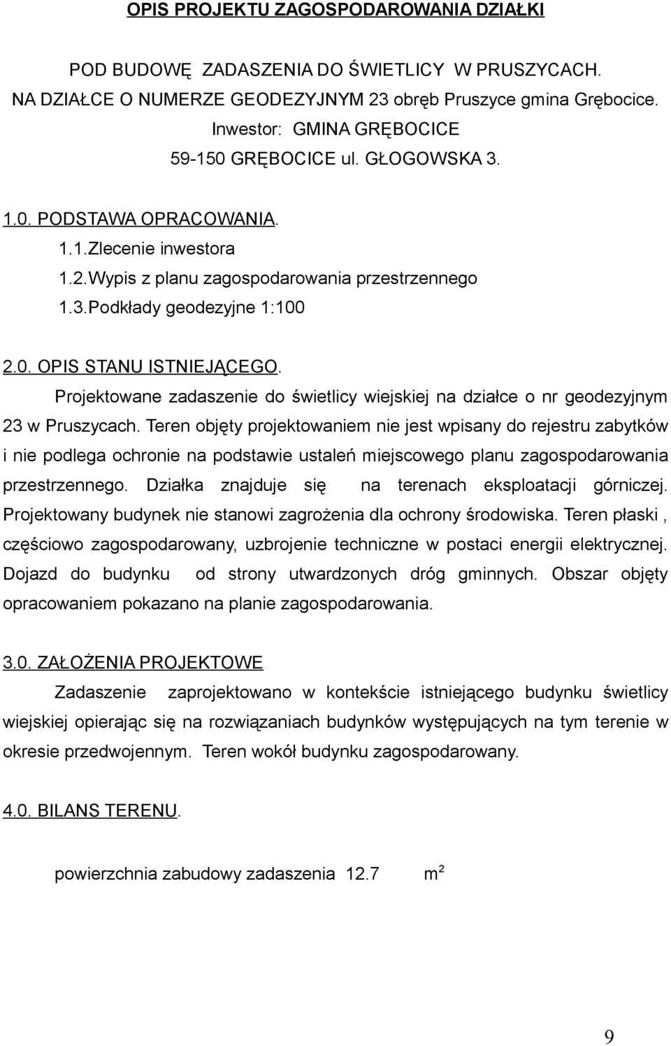 Projektowane zadaszenie do świetlicy wiejskiej na działce o nr geodezyjnym 23 w Pruszycach.