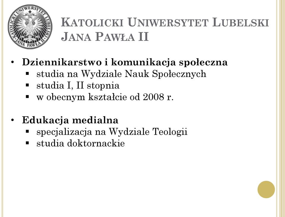 studia I, II stopnia w obecnym kształcie od 2008 r.