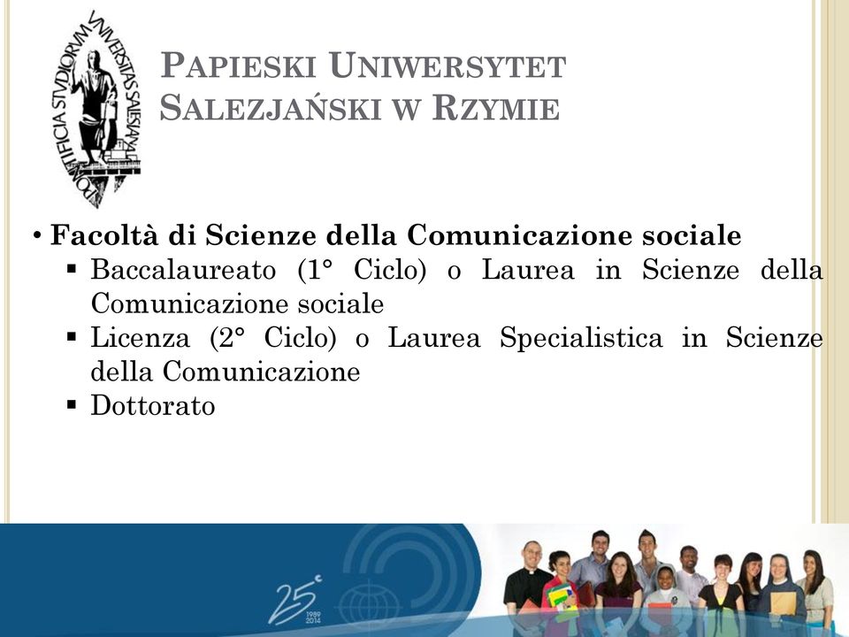 in Scienze della Comunicazione sociale Licenza (2 Ciclo) o