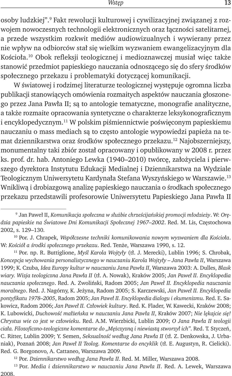 przez nie wpływ na odbiorców stał się wielkim wyzwaniem ewangelizacyjnym dla Kościoła.