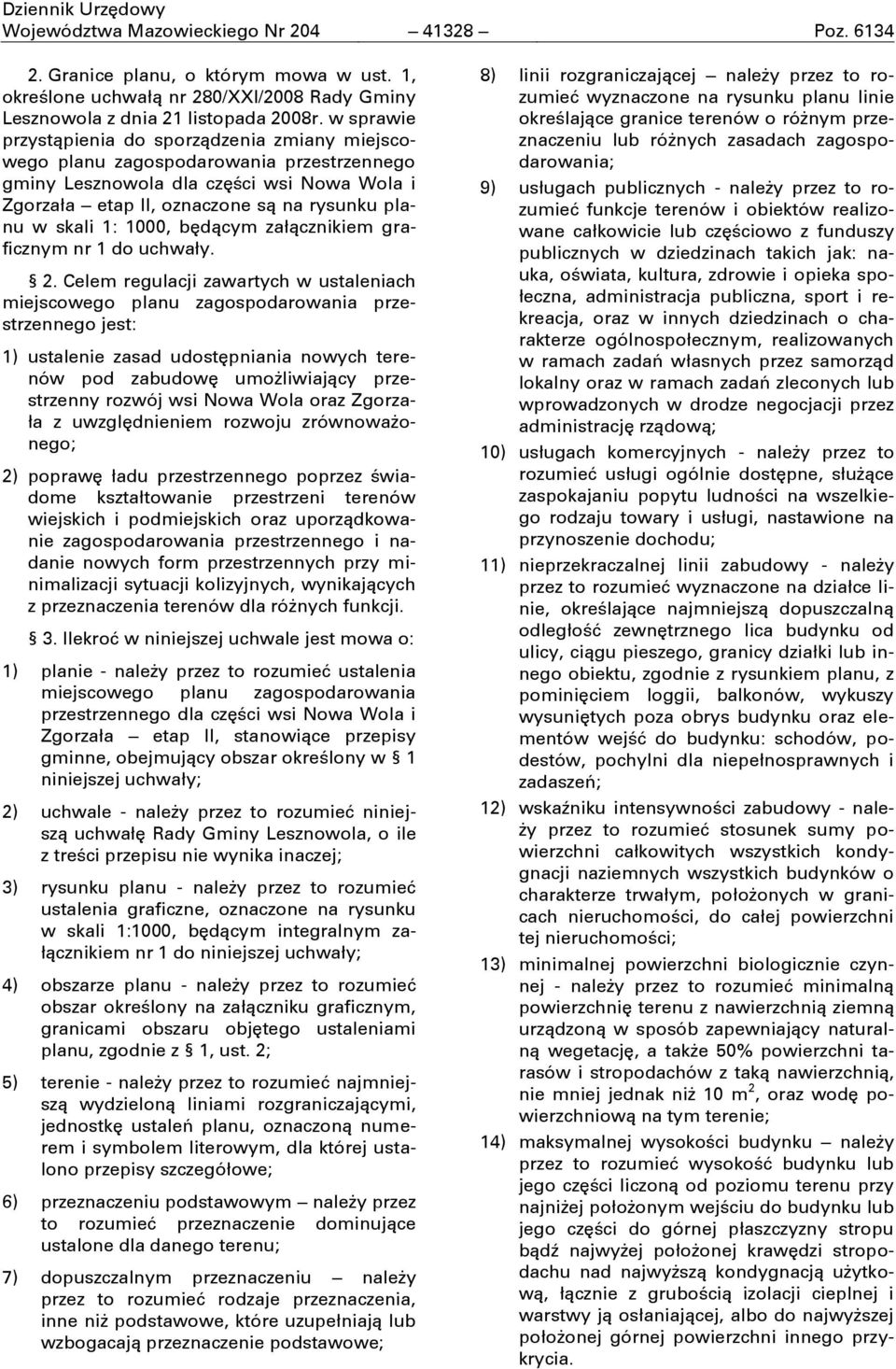 1000, bćdącym załącznikiem graficznym nr 1 do uchwały. 2.