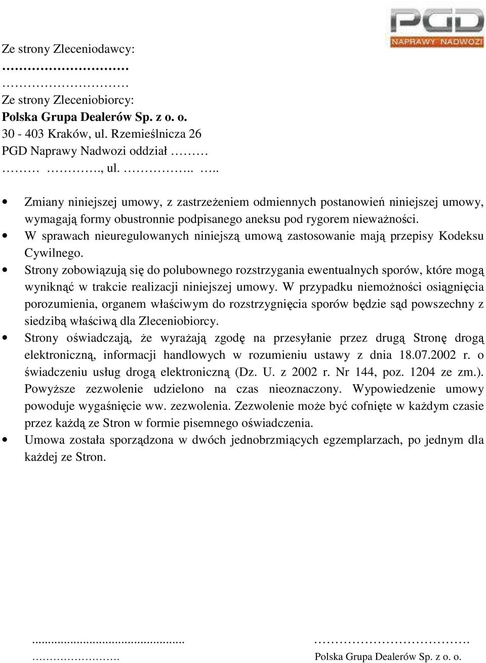 .... Zmiany niniejszej umowy, z zastrzeżeniem odmiennych postanowień niniejszej umowy, wymagają formy obustronnie podpisanego aneksu pod rygorem nieważności.
