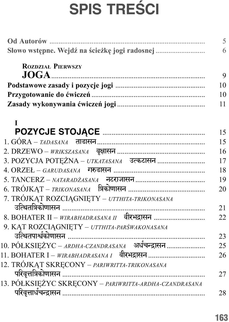 ORZE GARUDASANA géfasn... 18 5. TANCERZ NATARAD ASANA nqrajasn... 19 6. TRÓJK T TRIKONASANA içkae[asn... 20 7. TRÓJK T ROZCI GNIÊTY UTTHITA-TRIKONASANA %itwtiçkae[asn... 21 8.