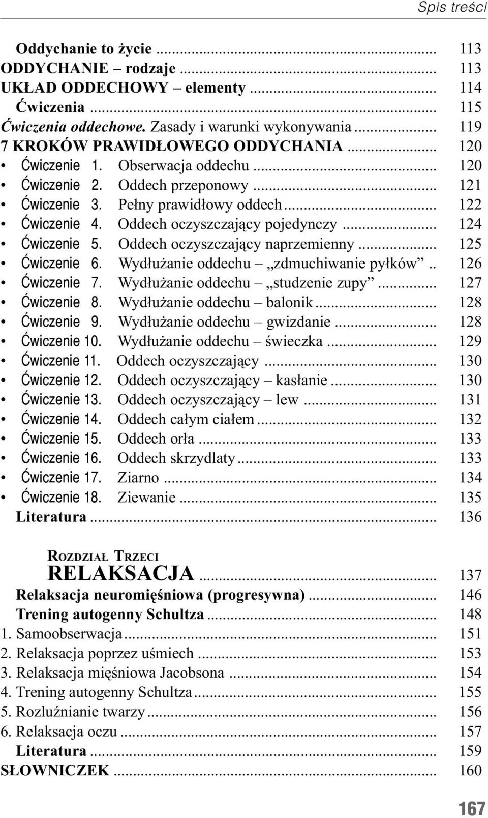 Oddech oczyszczaj¹cy naprzemienny... 125 Æwiczenie 6. Wyd³u anie oddechu zdmuchiwanie py³ków.. 126 Æwiczenie 7. Wyd³u anie oddechu studzenie zupy... 127 Æwiczenie 8. Wyd³u anie oddechu balonik.