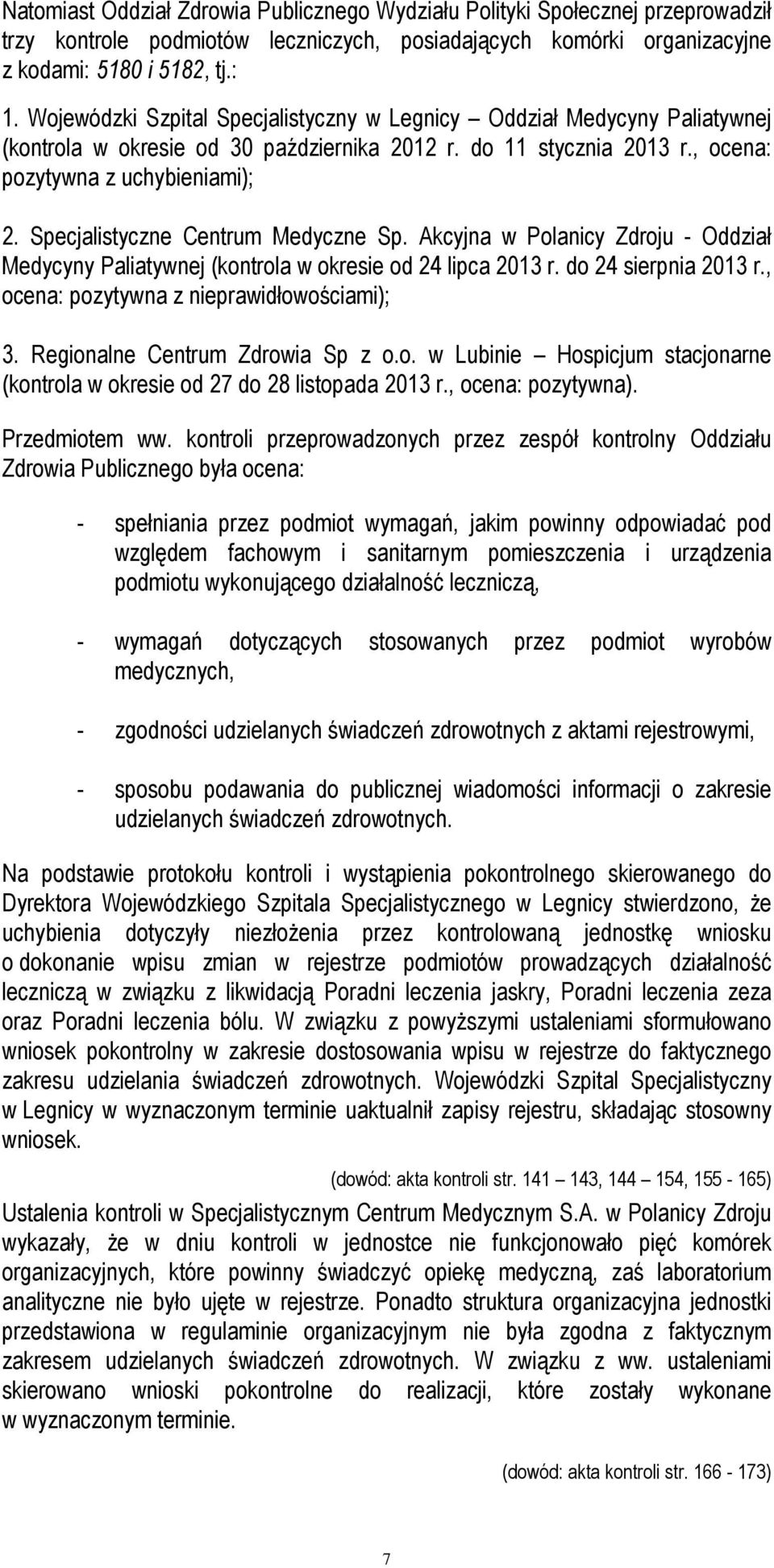 Specjalistyczne Centrum Medyczne Sp. Akcyjna w Polanicy Zdroju - Oddział Medycyny Paliatywnej (kontrola w okresie od 24 lipca 2013 r. do 24 sierpnia 2013 r.