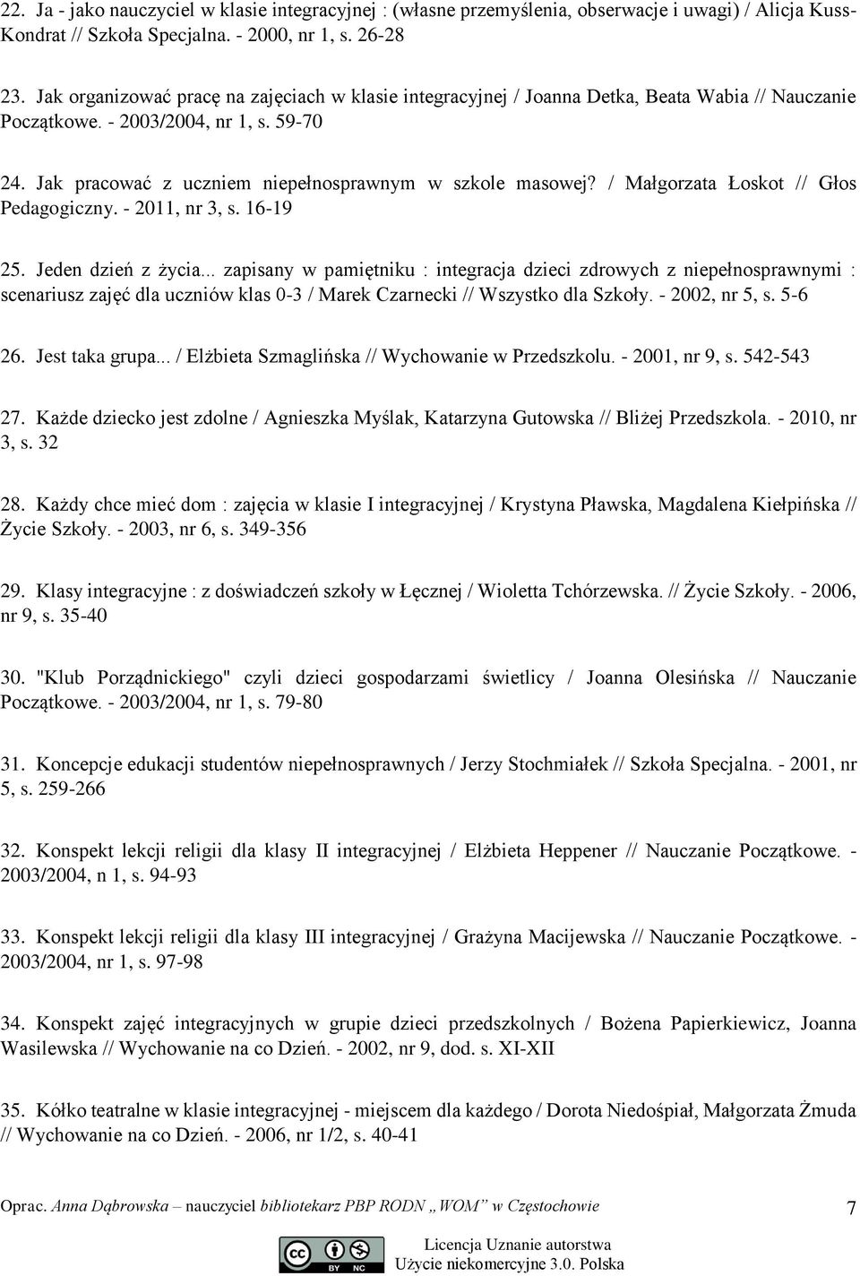 / Małgorzata Łoskot // Głos Pedagogiczny. - 2011, nr 3, s. 16-19 25. Jeden dzień z życia.