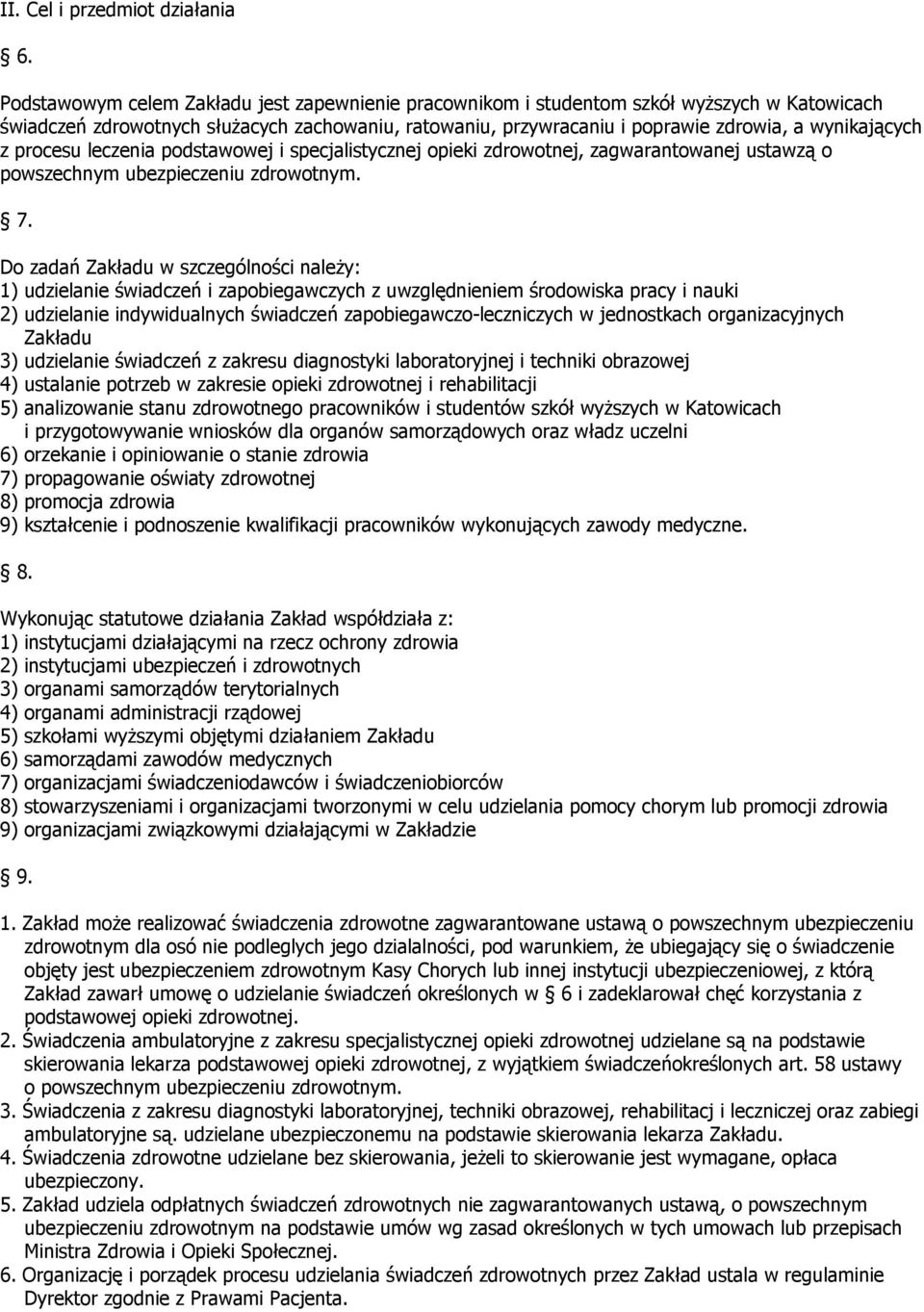 procesu leczenia podstawowej i specjalistycznej opieki zdrowotnej, zagwarantowanej ustawzą o powszechnym ubezpieczeniu zdrowotnym. 7.