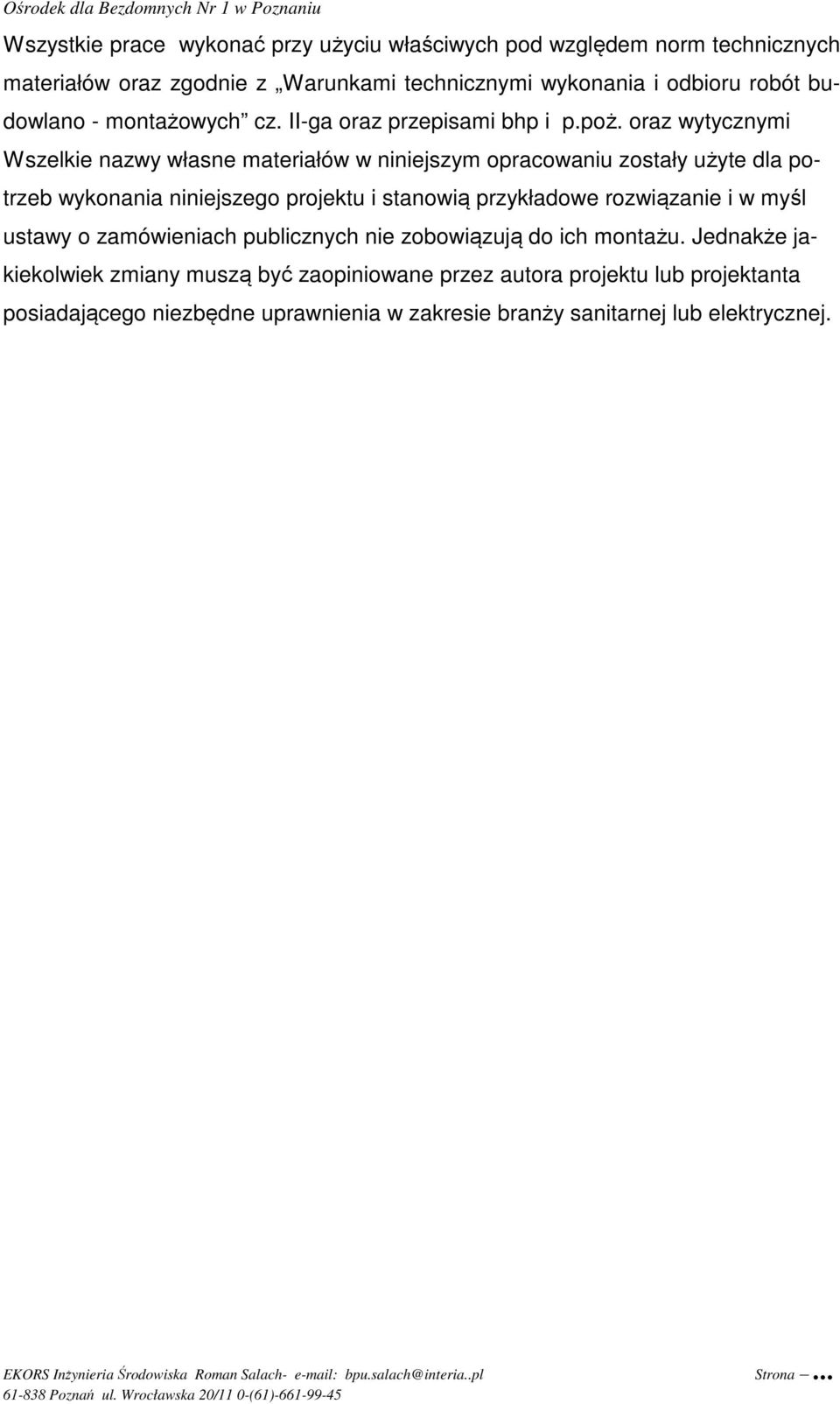 oraz wytycznymi Wszelkie nazwy własne materiałów w niniejszym opracowaniu zostały użyte dla potrzeb wykonania niniejszego projektu i stanowią przykładowe