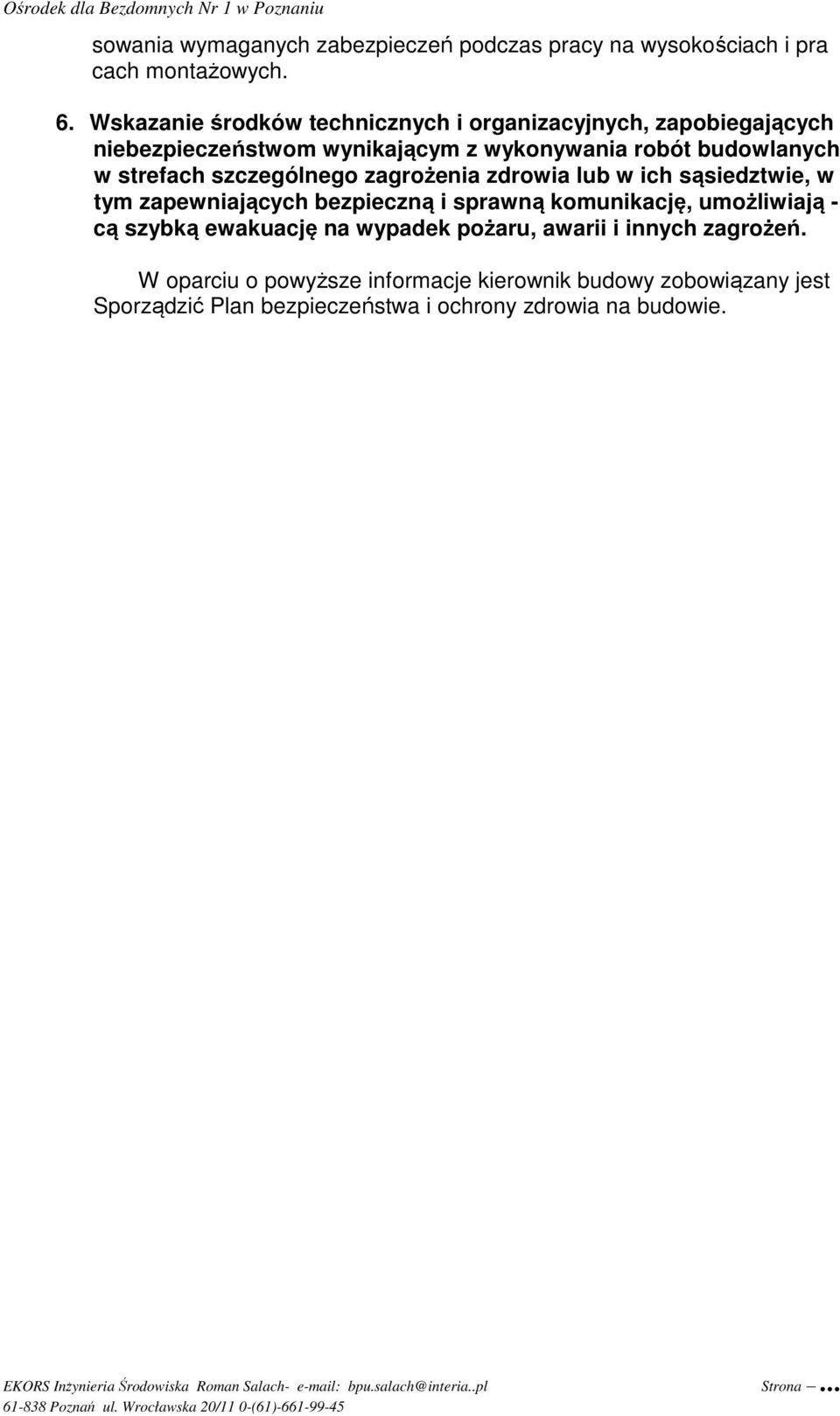 strefach szczególnego zagrożenia zdrowia lub w ich sąsiedztwie, w tym zapewniających bezpieczną i sprawną komunikację, umożliwiają - cą