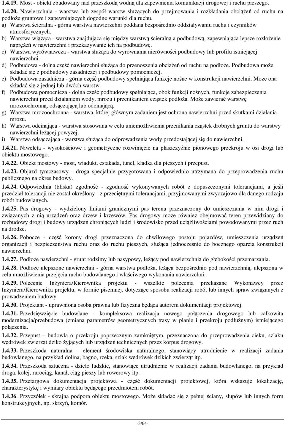 a) Warstwa ścieralna - górna warstwa nawierzchni poddana bezpośrednio oddziaływaniu ruchu i czynników atmosferycznych.