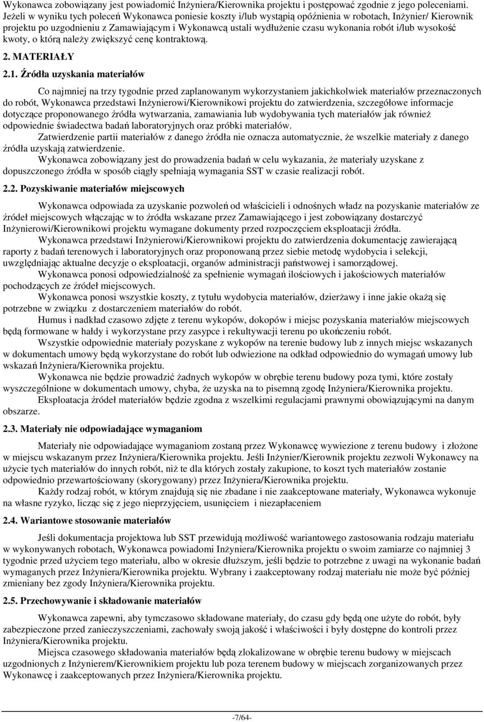 robót i/lub wysokość kwoty, o którą naleŝy zwiększyć cenę kontraktową. 2. MATERIAŁY 2.1.