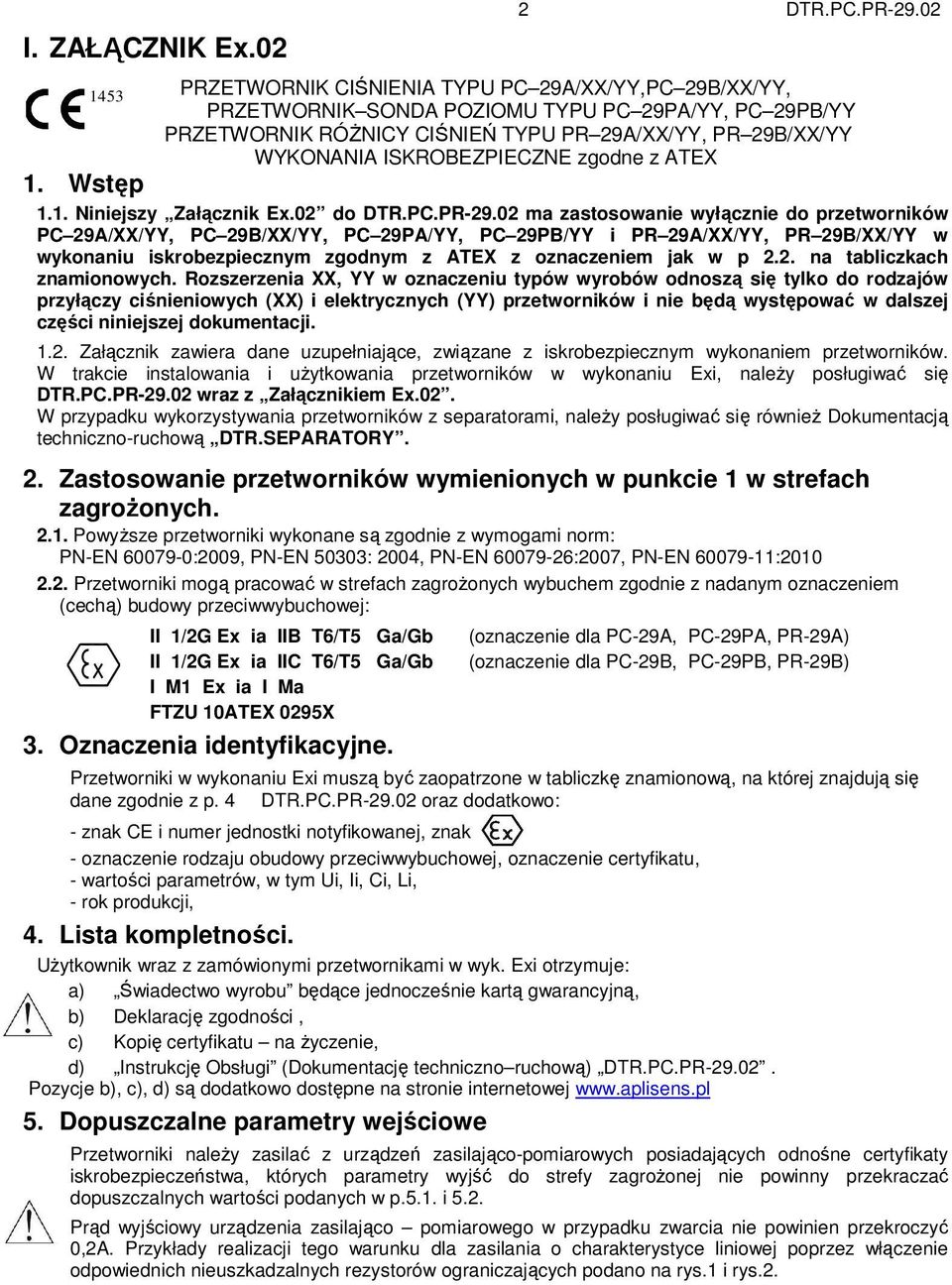 ISKROBEZPIECZNE zgodne z ATEX 1. Wstęp 1.1. Niniejszy Załącznik Ex.02 do DTR.PC.PR-29.