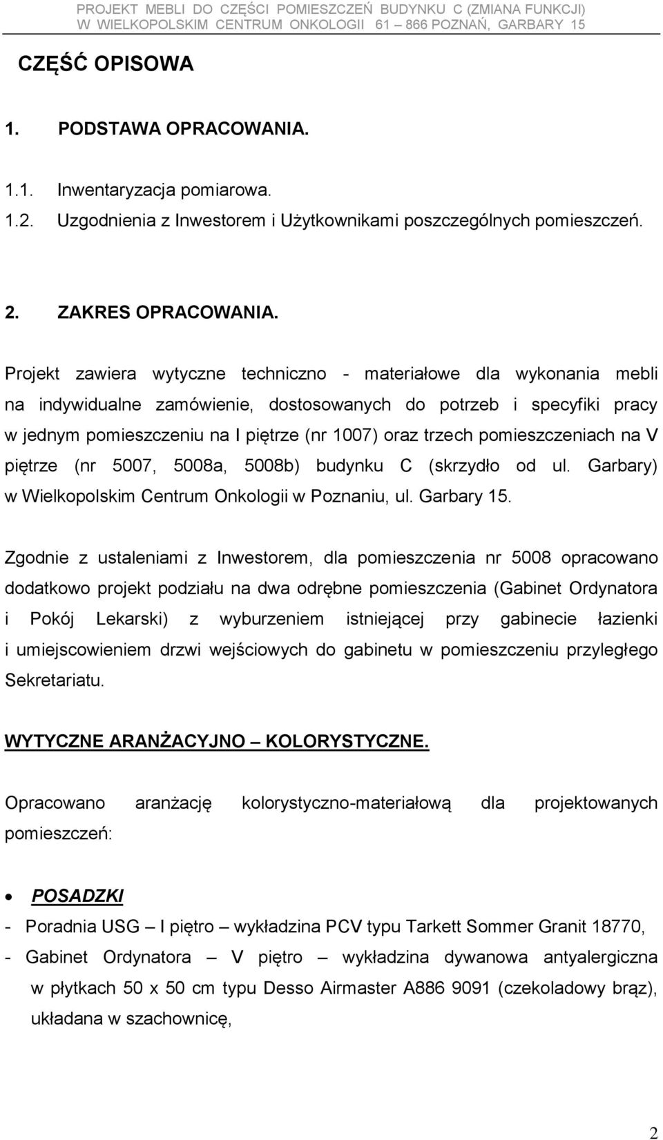 pomieszczeniach na V piętrze (nr 5007, 5008a, 5008b) budynku C (skrzydło od ul. Garbary) w Wielkopolskim Centrum Onkologii w Poznaniu, ul. Garbary 15.
