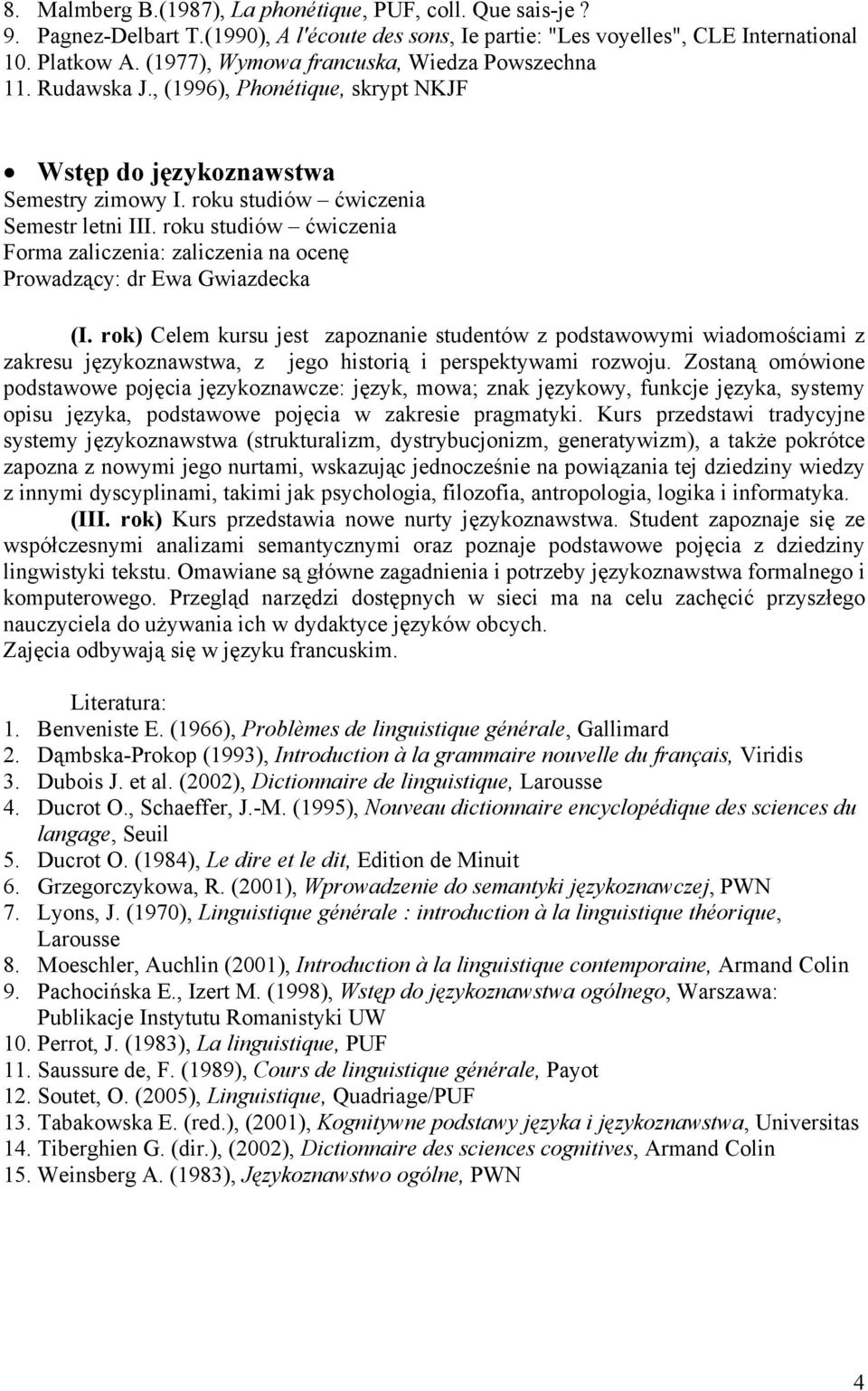 roku studiów ćwiczenia Forma zaliczenia: zaliczenia na ocenę Prowadzący: dr Ewa Gwiazdecka (I.