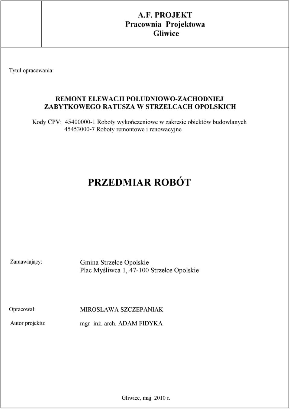 remontowe i renowacyjne PRZEDMIAR ROBÓT Zamawiający: Gmina Strzelce Opolskie Plac Myśliwca 1, 47-100